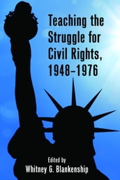 Teaching the Struggle for Civil Rights, 19481976