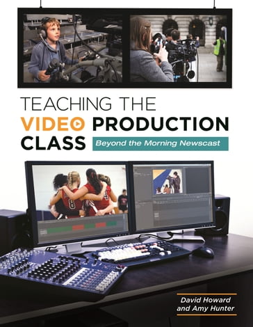 Teaching the Video Production Class - David Howard - Amy Hunter