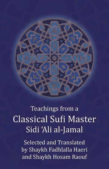 Teachings from a Classical Sufi Master - Sidi `Ali al-Jamal