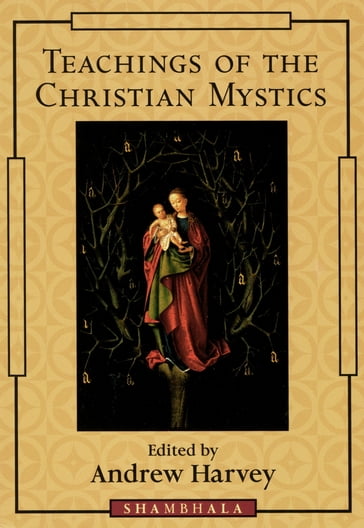 Teachings of the Christian Mystics - Andrew Harvey