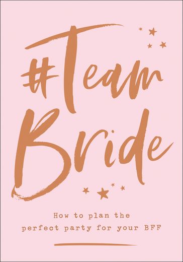 #Team Bride: How to plan the perfect party for your BFF - HarperCollins