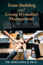 Team Building and Group Dynamics Management