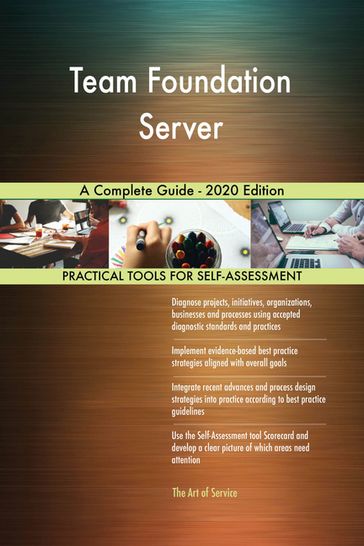 Team Foundation Server A Complete Guide - 2020 Edition - Gerardus Blokdyk