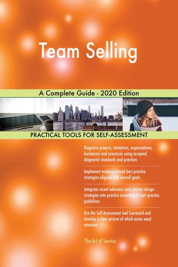 Team Selling A Complete Guide - 2020 Edition - Gerardus Blokdyk