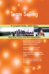 Team Selling A Complete Guide - 2020 Edition