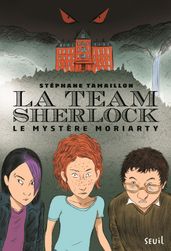 La Team Sherlock - tome 1 Le mystère Moriarty