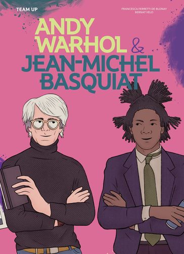 Team Up: Andy Warhol & Jean Michel Basquiat - Francesca Ferretti De Blonay