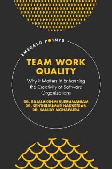 Team Work Quality - Dr. Rajalakshmi Subramaniam - Dr. Senthilkumar Nakkeeran - Dr. Sanjay Mohapatra
