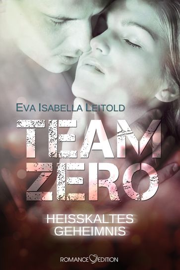 Team Zero - Heißkaltes Geheimnis - Eva Isabella Leitold