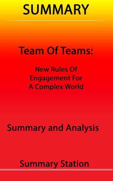 Team of Teams: New Rules of Engagement for A Complex World   Summary - Summary Station