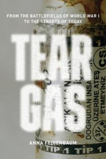Tear Gas - Anna Feigenbaum