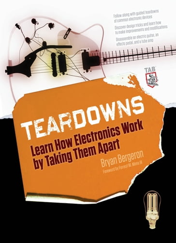 Teardowns: Learn How Electronics Work by Taking Them Apart - Bryan Bergeron