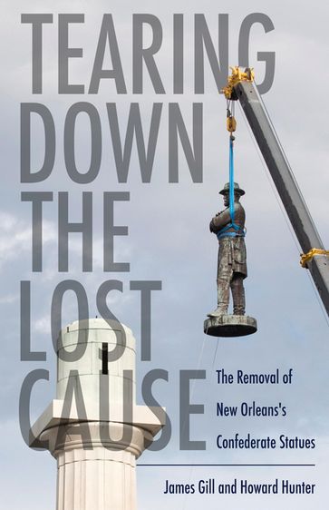 Tearing Down the Lost Cause - Howard Hunter - James Gill