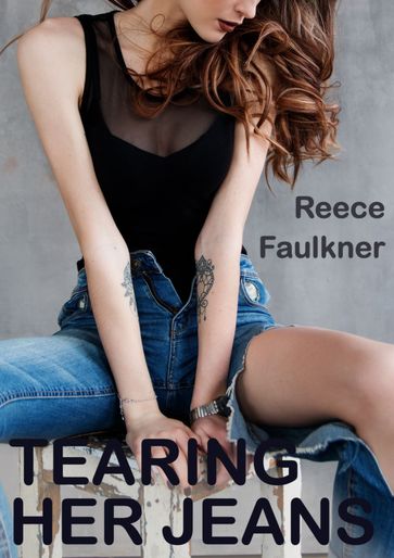 Tearing Her Jeans - Reece Faulkner