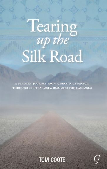 Tearing up the Silk Road - Tom Coote