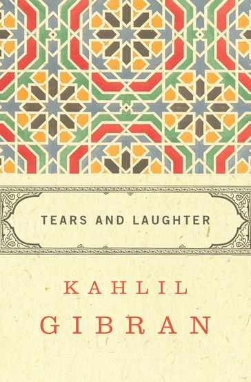 Tears and Laughter - Kahlil Gibran