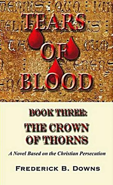 Tears of Blood Book Three: The Crown of Thorns - Frederick Downs