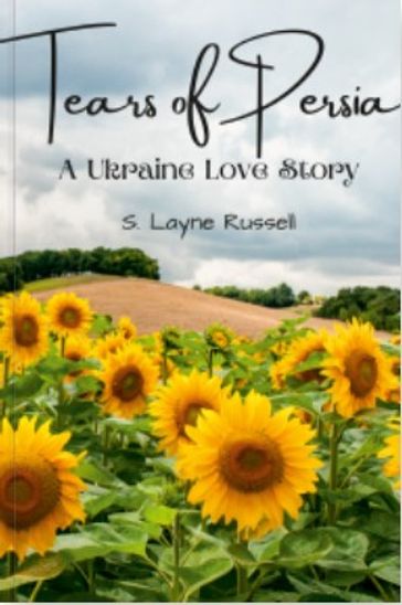 Tears of Persia: A Ukrainian Love Story - Layne Russell