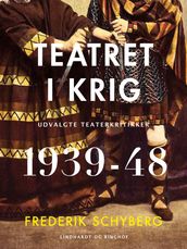 Teatret i krig. Udvalgte teaterkritikker 1939-48