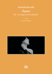 Teatro. III. Le cinque rose di Jennifer