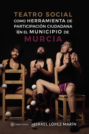 Teatro social como herramienta de participación ciudadana en el municipio de Murcia - Israel López Marín