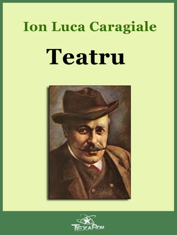 Teatru - Ion Luca Caragiale