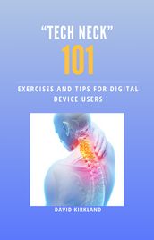 Tech Neck 101: Exercises and Tips For Digital Device Users