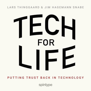 Tech for Life  Putting trust back in technology - Jim Hagemann Snabe - Lars Thinggaard