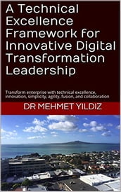 A Technical Excellence Framework for Innovative Digital Transformation Leadership