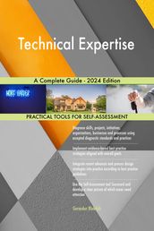 Technical Expertise A Complete Guide - 2024 Edition