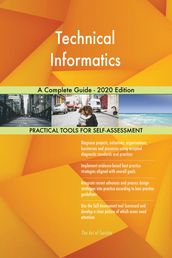 Technical Informatics A Complete Guide - 2020 Edition