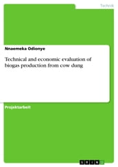 Technical and economic evaluation of biogas production from cow dung