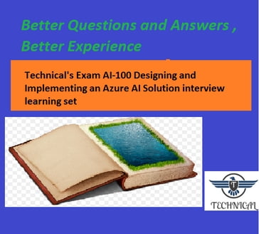 Technical's Exam AI-100 Designing and Implementing an Azure AI Solution interview learning set - Tony Williams