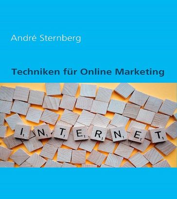 Techniken für Online Marketing - Andre Sternberg