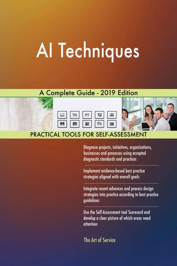 AI Techniques A Complete Guide - 2019 Edition - Gerardus Blokdyk