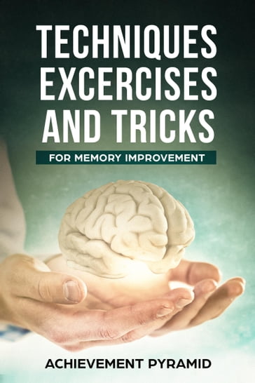 Techniques Exercises And Tricks For Memory Improvement - Achievement Pyramid