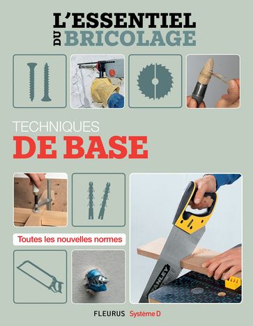 Techniques de base (L'essentiel du bricolage) - Bruno Guillou - François Roebben - Nicolas Sallavuard - Nicolas Vidal