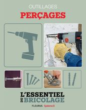 Techniques de base - Outillages : perçages (L essentiel du bricolage)