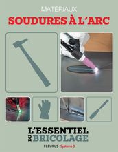 Techniques de base - Matériaux : soudures à l arc (L essentiel du bricolage)