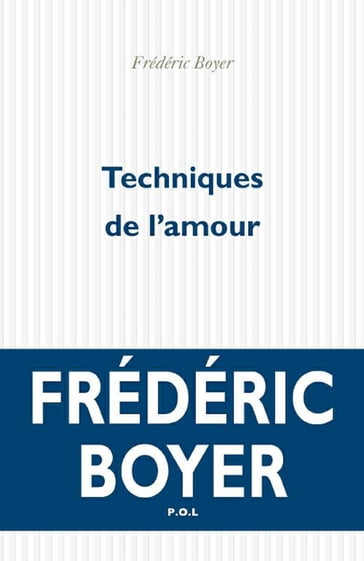 Techniques de l'amour - Frédéric Boyer