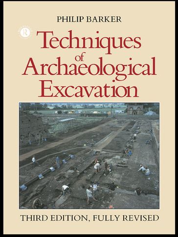 Techniques of Archaeological Excavation - Philip Barker