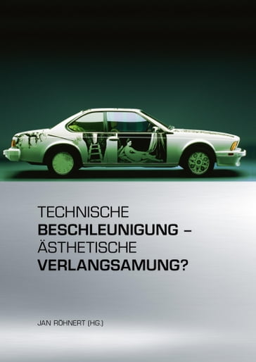 Technische Beschleunigung  Ästhetische Verlangsamung? - Cord-Friedrich Berghahn - Dietmar Elflein - Stefan Elit - Christophe Fricker - Bettina Hartz - Rudiger Heinze - Karin Herrmann - Nikolas Immer - Marc Kleine - Andreas Kramer - Bjorn Kuhligk - Kevin Liggieri - Burkhard Meyer-Sickendiek - Cornelius Mitterer - Carsten Rohde - Tom Schulz - Rafael Humberto Silveira - Christian Stein - Jan Urbich - Oliver Volker - Jan Wagner - Rahel Ziethen