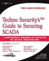 Techno Security s Guide to Securing SCADA