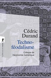 Techno-féodalisme - Critique de l économie numérique