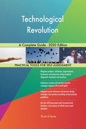 Technological Revolution A Complete Guide - 2020 Edition