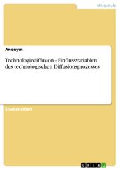 Technologiediffusion - Einflussvariablen des technologischen Diffusionsprozesses