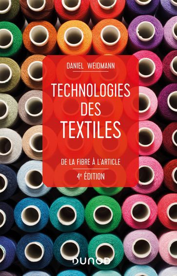 Technologies des textiles - 4e éd. - Daniel Weidmann