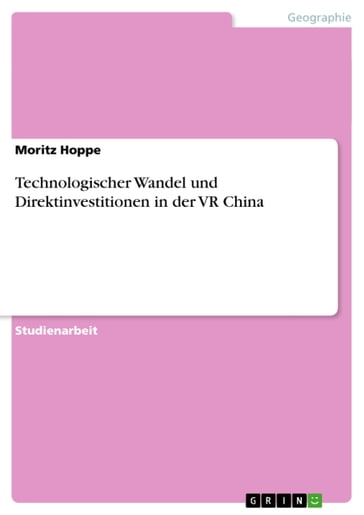 Technologischer Wandel und Direktinvestitionen in der VR China - Moritz Hoppe