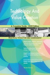 Technology And Value Creation A Complete Guide - 2020 Edition