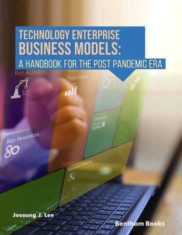 Technology Enterprise Business Models: A Handbook For The Post Pandemic Era - Joosung J. Lee